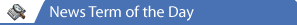 News Term of the Day
